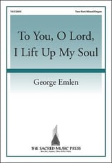 To You, O Lord, I Lift Up My Soul Two-Part Mixed choral sheet music cover